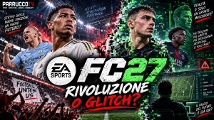 EA Sports FC 27 è davvero il salto in avanti? Novità, prime impressioni e glitch da verificare