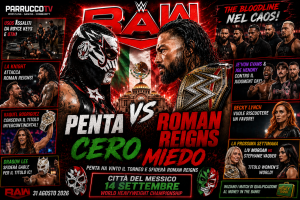 WWE RAW 31 agosto 2026: Penta batte Rey Fenix e conquista Roman Reigns, mentre la Bloodline precipita nel caos